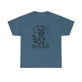 If I'm Moody Give Me Foody Tee, Funny Women's Shirt, Cute Raccoon Shirt, Sarcastic Shirt, Funny Saying Shirt, Gift For Her, Funny Raccoon